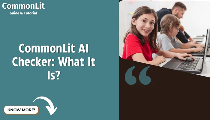 CommonLit AI Checker: What It Is?