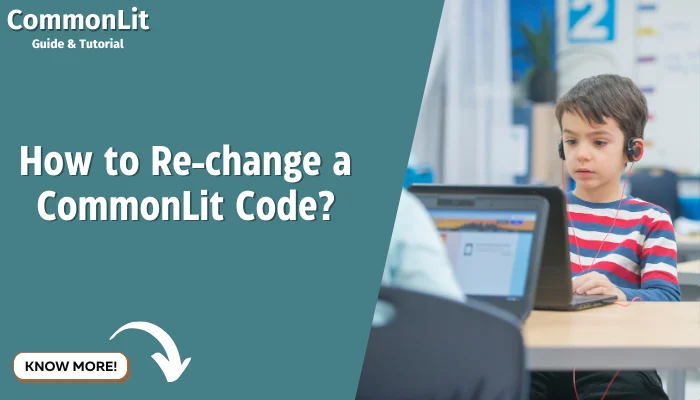 How to Re-change a CommonLit Code?