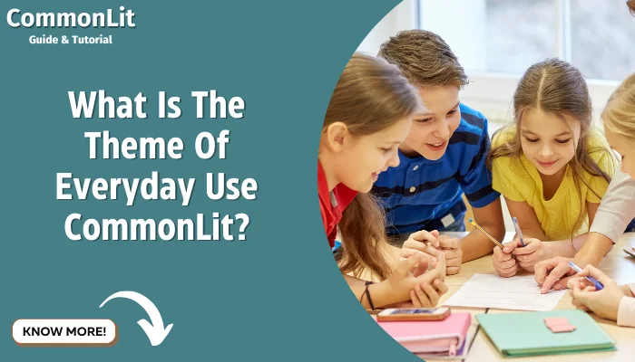 What Is The Theme Of Everyday Use CommonLit?